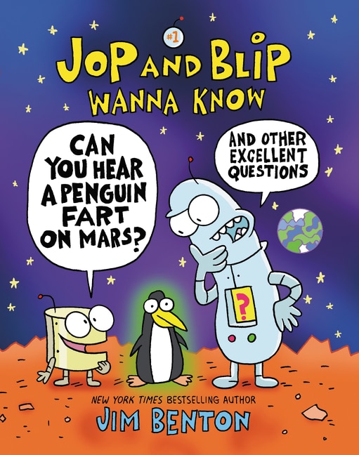 Jop And Blip Wanna Know #1: Can You Hear A Penguin Fart On Mars? by Jim Benton, Hardcover | Indigo Chapters