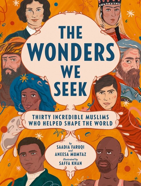 The Wonders We Seek: Thirty Incredible Muslims Who Helped Shape the World by SAADIA Faruqi, Hardcover | Indigo Chapters