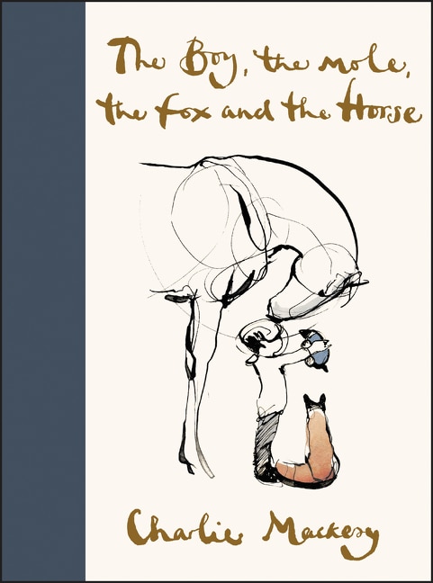 The Boy the Mole the Fox and the Horse by Charlie Mackesy, Hardcover | Indigo Chapters