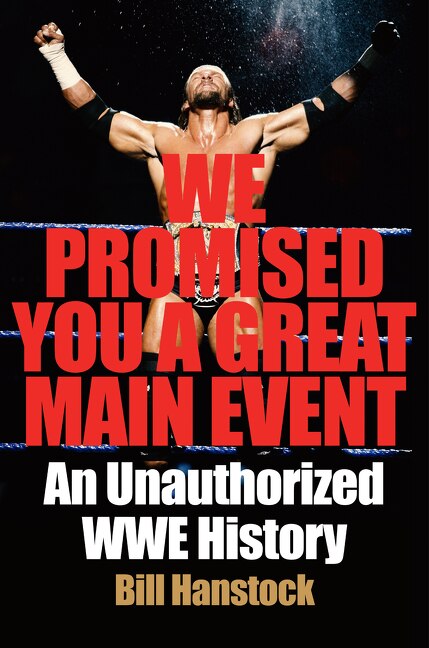 We Promised You A Great Main Event by Bill Hanstock, Hardcover | Indigo Chapters