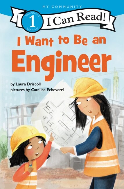 I Want to Be an Engineer by Laura Driscoll, Hardcover | Indigo Chapters