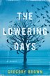 The Lowering Days by Gregory Brown, Hardcover | Indigo Chapters