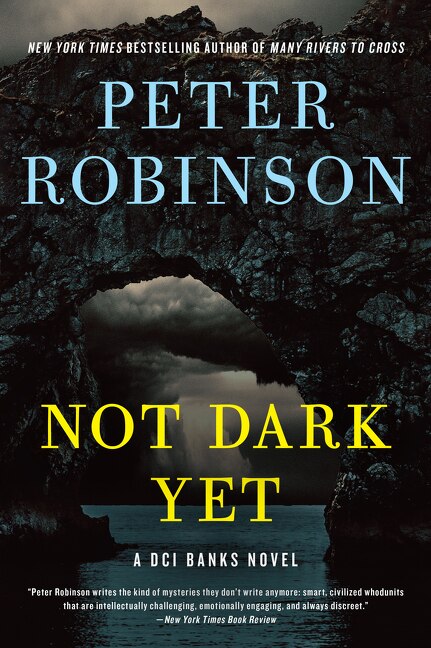 Not Dark Yet by Peter Robinson, Paperback | Indigo Chapters