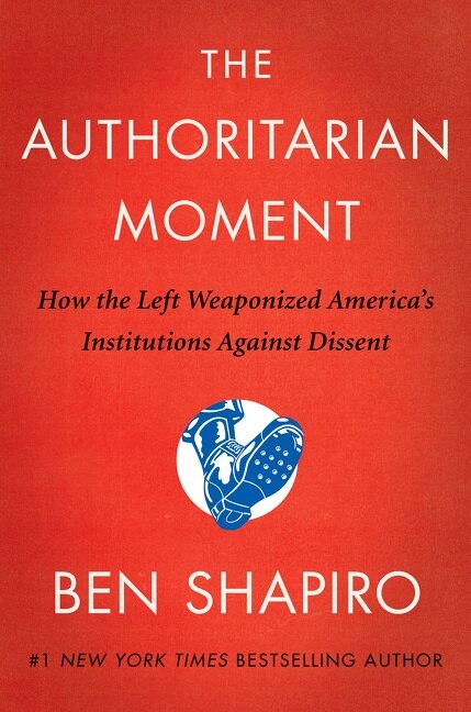 The Authoritarian Moment by Ben Shapiro, Hardcover | Indigo Chapters