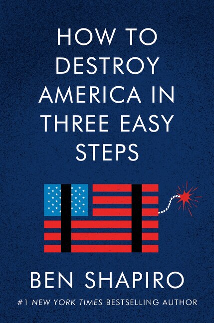 How To Destroy America In Three Easy Steps by Ben Shapiro, Paperback | Indigo Chapters