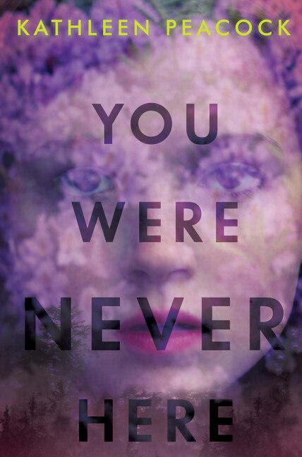 You Were Never Here by Kathleen Peacock, Hardcover | Indigo Chapters