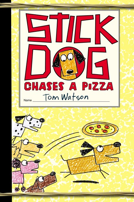 Stick Dog Chases A Pizza by Tom Watson