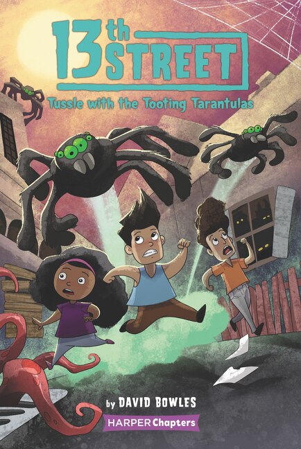 13th Street #5: Tussle With The Tooting Tarantulas by David Bowles, Hardcover | Indigo Chapters