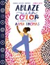 Ablaze With Color: A Story Of Painter Alma Thomas by Jeanne Walker Harvey, Hardcover | Indigo Chapters