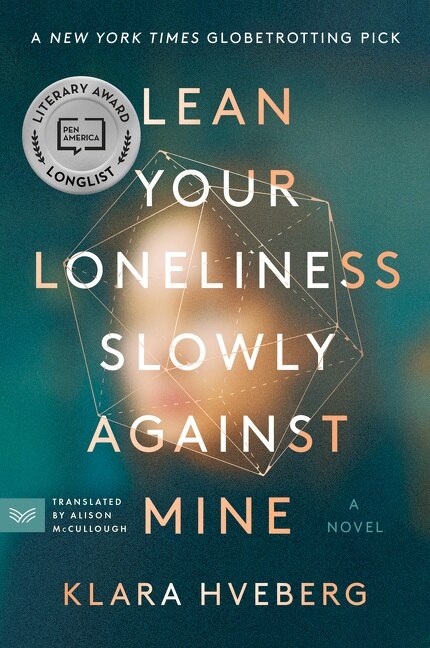 Lean Your Loneliness Slowly Against Mine by Klara Hveberg, Paperback | Indigo Chapters