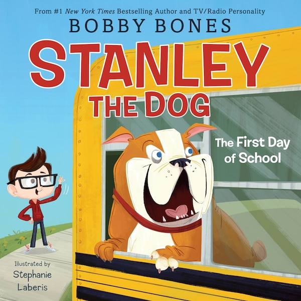 Stanley The Dog: The First Day Of School by Bobby Bones, Hardcover | Indigo Chapters