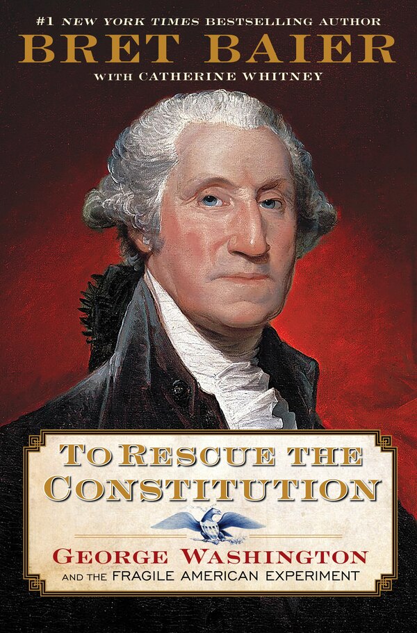 To Rescue the Constitution by Bret Baier, Hardcover | Indigo Chapters