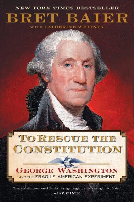 To Rescue the Constitution by Bret Baier, Paperback | Indigo Chapters