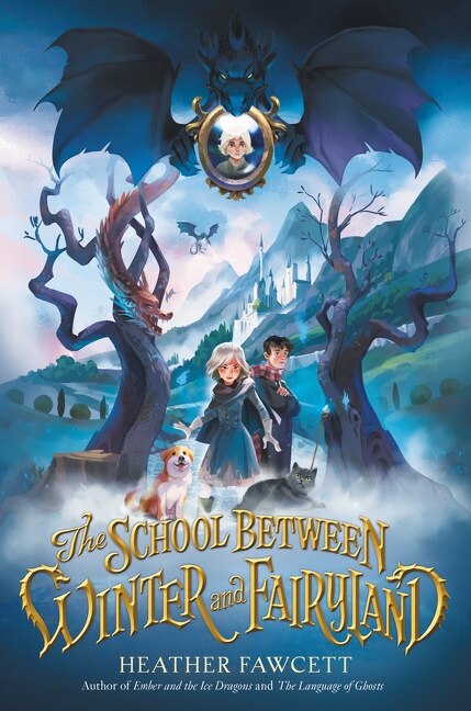 The School Between Winter and Fairyland by Heather Fawcett, Hardcover | Indigo Chapters