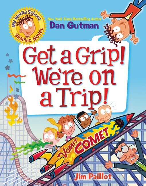 My Weird School Graphic Novel: Get A Grip We're On A Trip by Dan Gutman, Paperback | Indigo Chapters