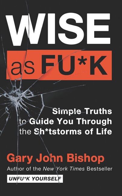 Wise As Fu*k by Gary John Bishop, Paperback | Indigo Chapters