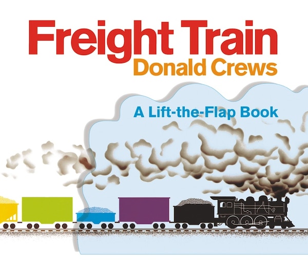 Freight Train Lift-the-flap by Donald Crews, Board Book | Indigo Chapters