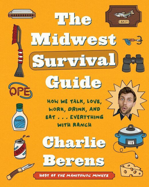 The Midwest Survival Guide by Charlie Berens, Hardcover | Indigo Chapters