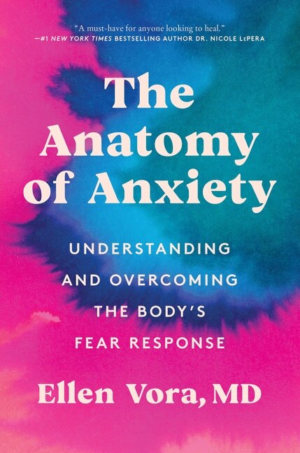 The Anatomy of Anxiety by Ellen Vora