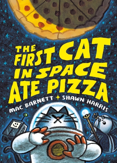 The First Cat in Space Ate Pizza by Mac Barnett, Hardcover | Indigo Chapters