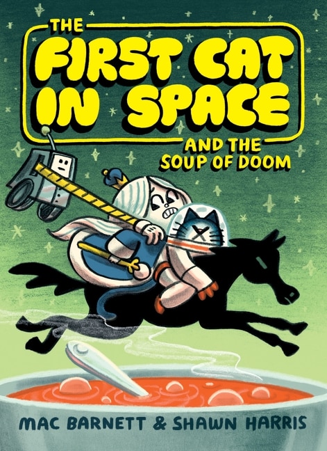 The First Cat in Space and the Soup of Doom by Mac Barnett, Paperback | Indigo Chapters