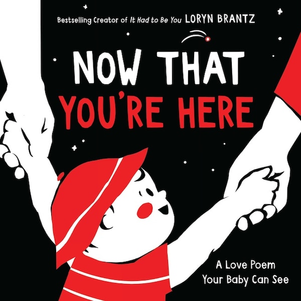 Now That You're Here by Loryn Brantz, Board Book | Indigo Chapters