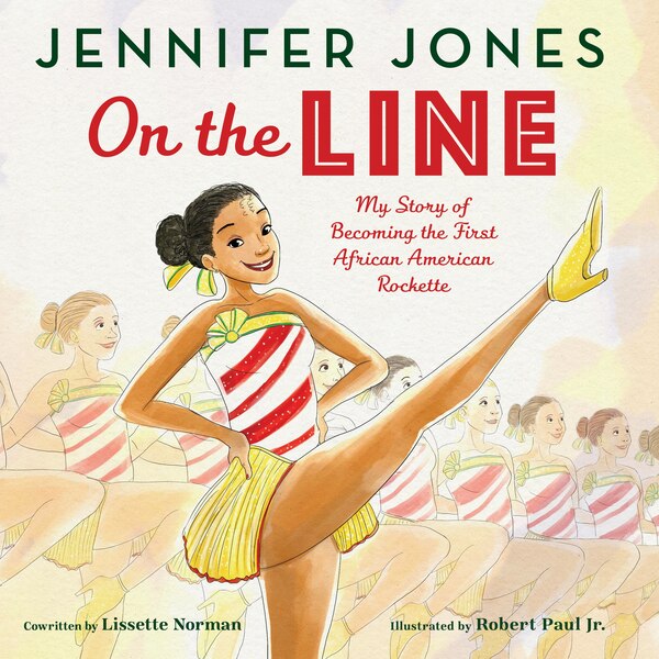 On the Line: My Story of Becoming the First African American Rockette by Jennifer Jones, Hardcover | Indigo Chapters