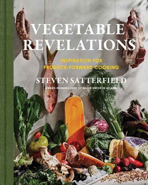 Vegetable Revelations by Steven Satterfield, Hardcover | Indigo Chapters