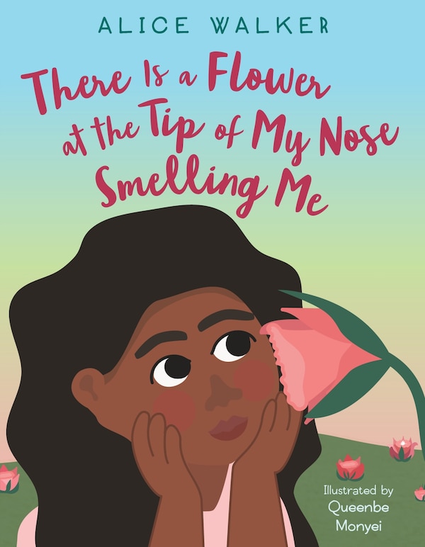 There Is A Flower At The Tip Of My Nose Smelling Me by Alice Walker, Hardcover | Indigo Chapters