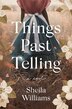 THINGS PAST TELLING by Sheila Williams, Hardcover | Indigo Chapters