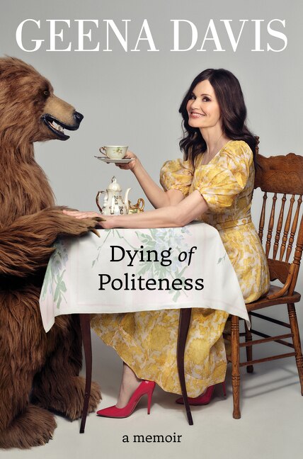 Dying Of Politeness by Geena Davis, Hardcover | Indigo Chapters
