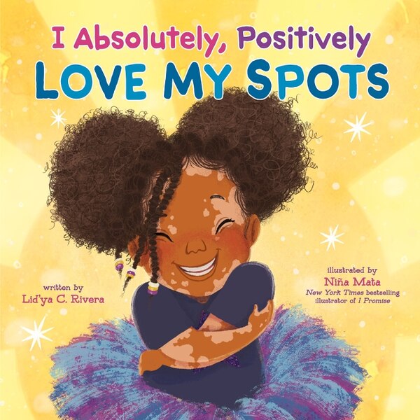I Absolutely Positively Love My Spots by Lid’ya C. Rivera, Hardcover | Indigo Chapters