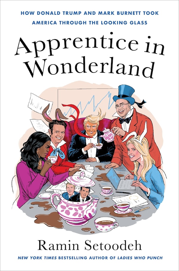 Apprentice in Wonderland by Ramin Setoodeh, Paperback | Indigo Chapters