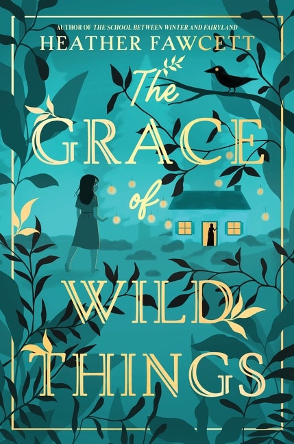 The Grace of Wild Things by Heather Fawcett, Hardcover | Indigo Chapters