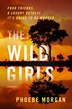The Wild Girls by Phoebe Morgan, Paperback | Indigo Chapters