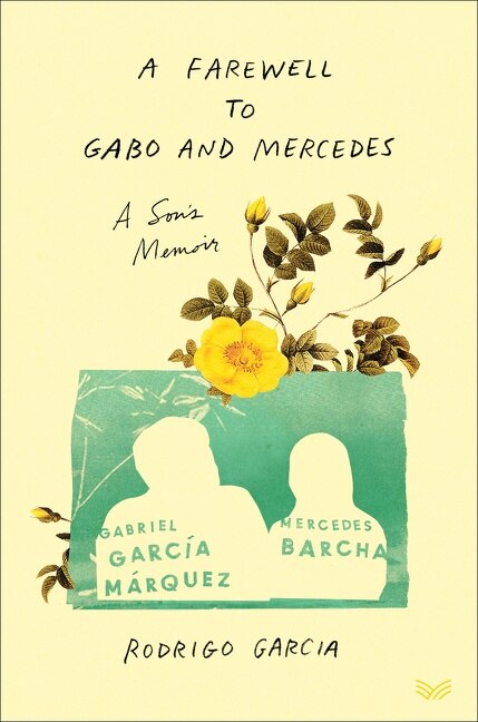 A Farewell to Gabo and Mercedes by Rodrigo Garcia, Hardcover | Indigo Chapters