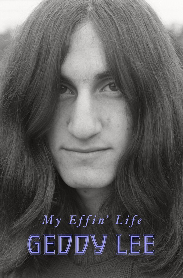 My Effin' Life by Geddy Lee, Hardcover | Indigo Chapters