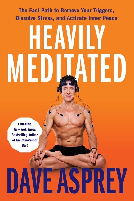 Heavily Meditated by Dave Asprey, Hardcover | Indigo Chapters