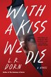 With a Kiss We Die by L. R. Dorn, Hardcover | Indigo Chapters