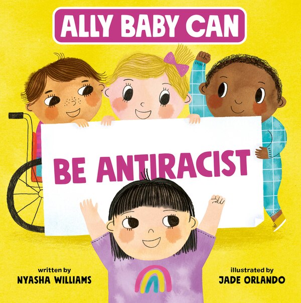 Ally Baby Can: Be Antiracist by Nyasha Williams, Hardcover | Indigo Chapters