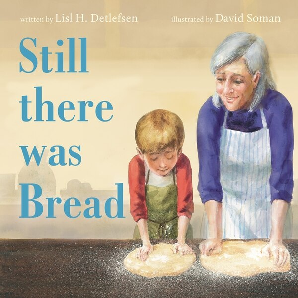 Still There Was Bread by Lisl H. Detlefsen, Hardcover | Indigo Chapters