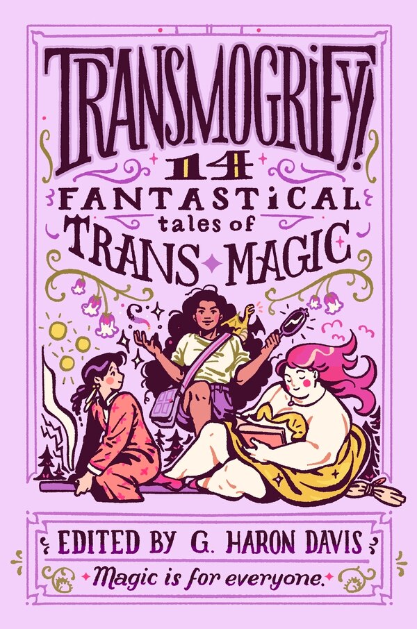 Transmogrify : 14 Fantastical Tales of Trans Magic by G. Haron Davis, Hardcover | Indigo Chapters