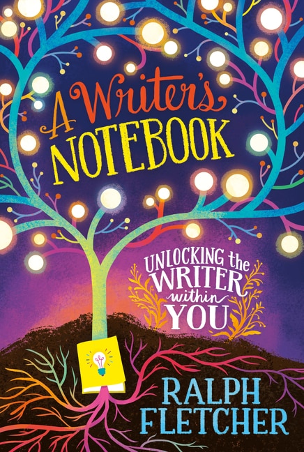 A Writer's Notebook: New and Expanded Edition by Ralph Fletcher, Paperback | Indigo Chapters