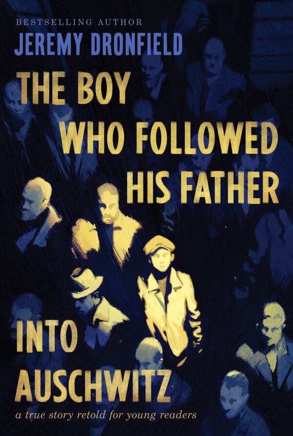 The Boy Who Followed His Father into Auschwitz by Jeremy Dronfield, Paperback | Indigo Chapters