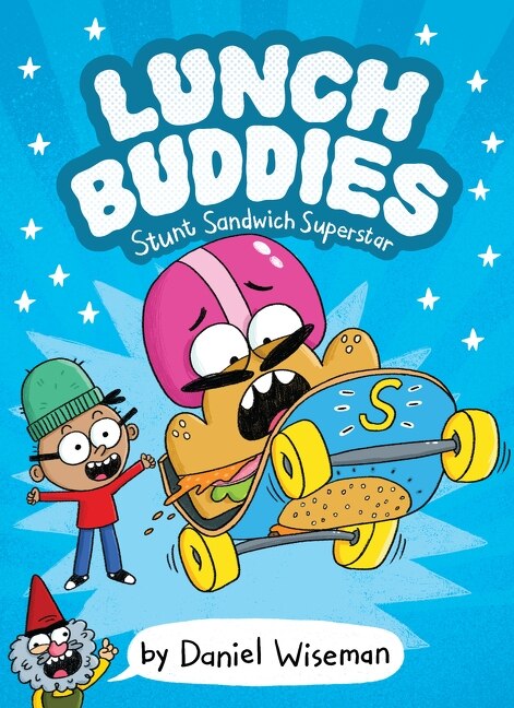 Lunch Buddies: Stunt Sandwich Superstar by Daniel Wiseman, Hardcover | Indigo Chapters