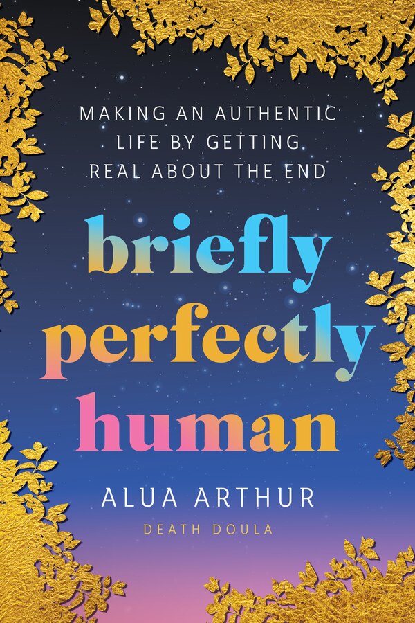 Briefly Perfectly Human by Alua Arthur, Hardcover | Indigo Chapters