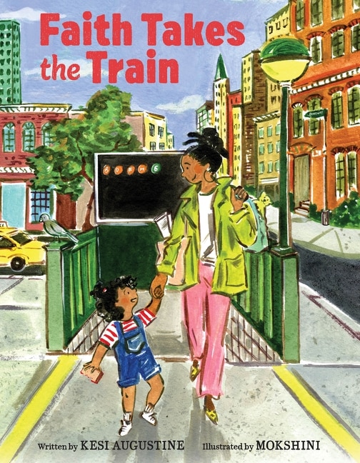 Faith Takes the Train by Kesi Augustine, Hardcover | Indigo Chapters