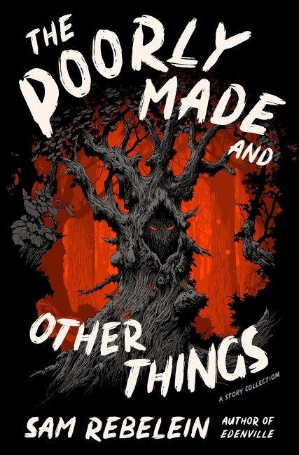 The Poorly Made and Other Things by Sam Rebelein, Paperback | Indigo Chapters