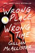 Wrong Place Wrong Time by Gillian Mcallister, Hardcover | Indigo Chapters