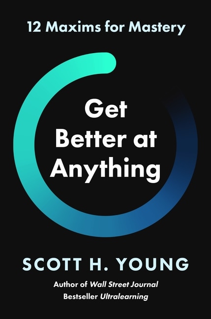 Get Better at Anything by Scott Young, Hardcover | Indigo Chapters